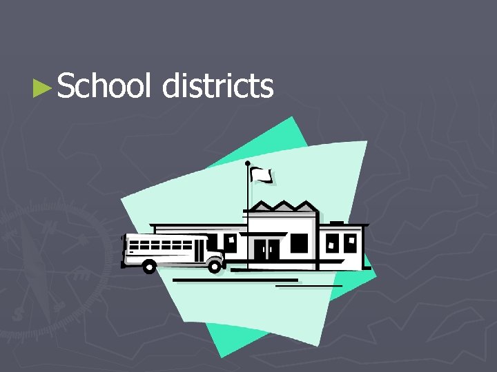 ►School districts 