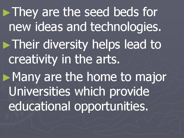 ►They are the seed beds for new ideas and technologies. ►Their diversity helps lead