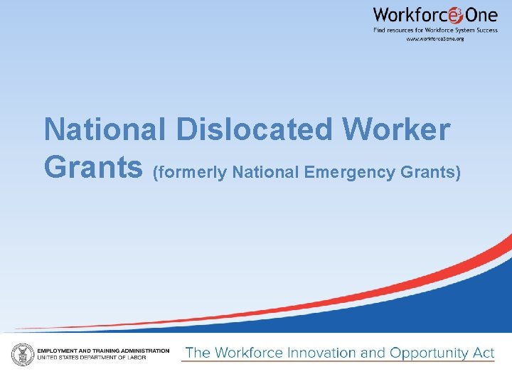 National Dislocated Worker Grants (formerly National Emergency Grants) 