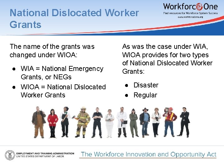 National Dislocated Worker Grants The name of the grants was changed under WIOA: ●