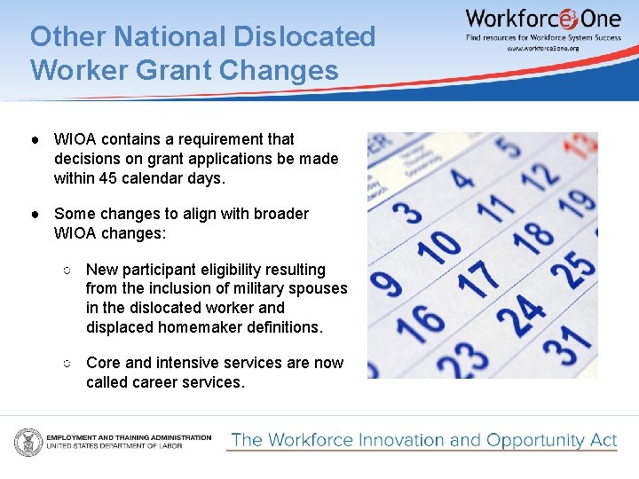 Other National Dislocated Worker Grant Changes ● WIOA contains a requirement that decisions on