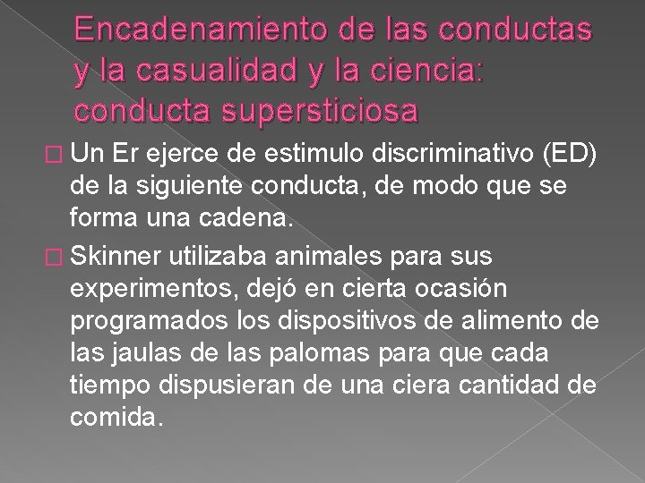 Encadenamiento de las conductas y la casualidad y la ciencia: conducta supersticiosa � Un