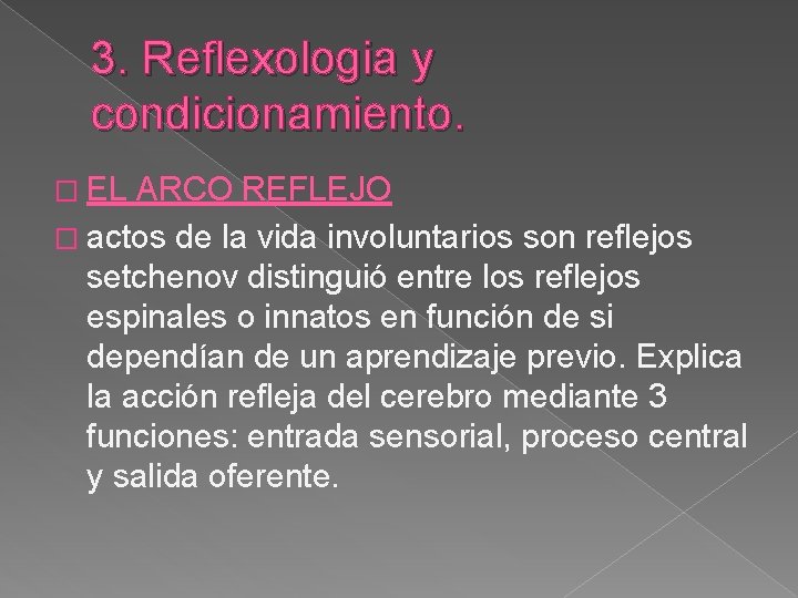 3. Reflexologia y condicionamiento. � EL ARCO REFLEJO � actos de la vida involuntarios