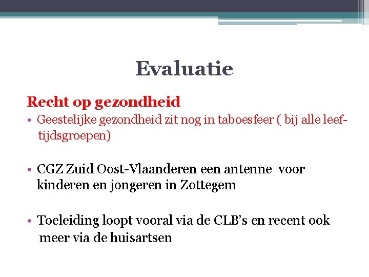 Evaluatie Recht op gezondheid • Geestelijke gezondheid zit nog in taboesfeer ( bij alle