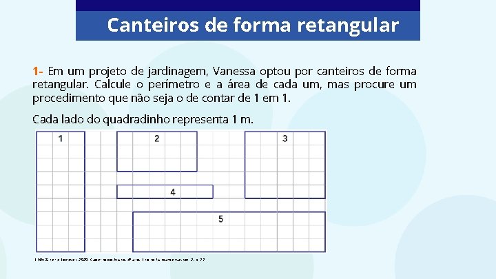 Canteiros de forma retangular 1 - Em um projeto de jardinagem, Vanessa optou por Canteiros de forma retangular 1 - Em um projeto de jardinagem, Vanessa optou por