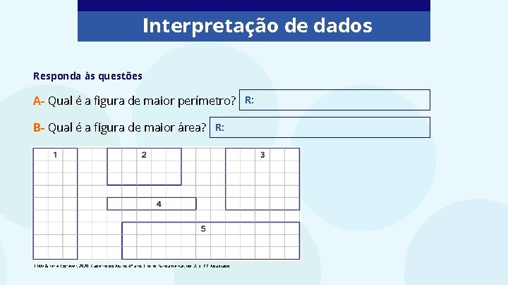 Interpretação de dados Responda às questões A- Qual é a figura de maior perímetro? Interpretação de dados Responda às questões A- Qual é a figura de maior perímetro?