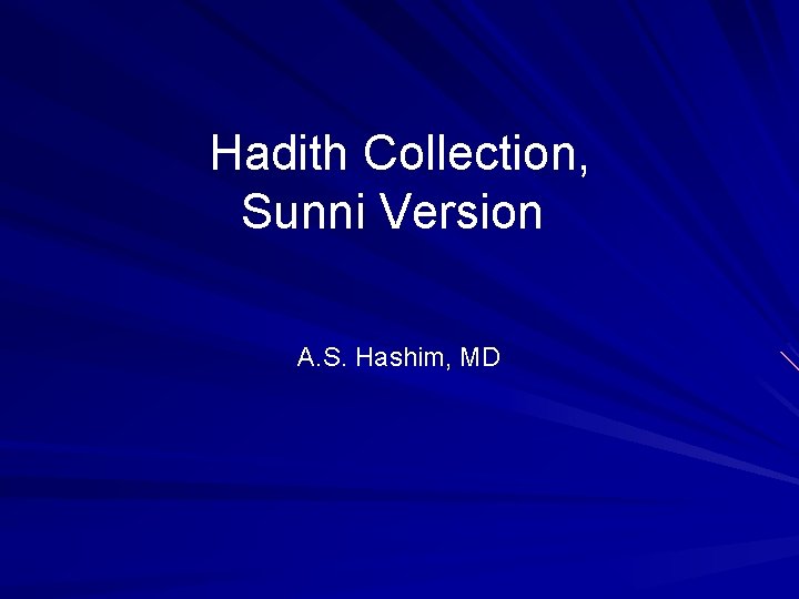 Hadith Collection, Sunni Version A. S. Hashim, MD 