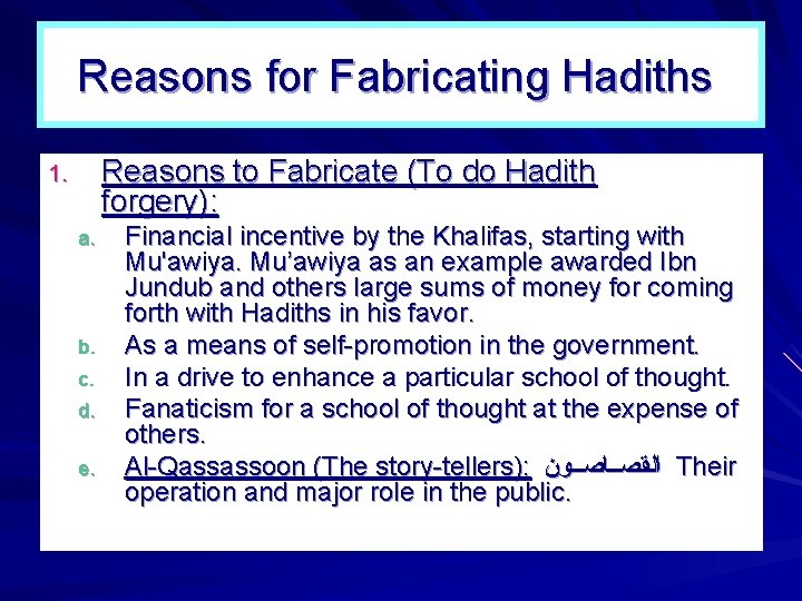 Reasons for Fabricating Hadiths Reasons to Fabricate (To do Hadith forgery): 1. a. b.