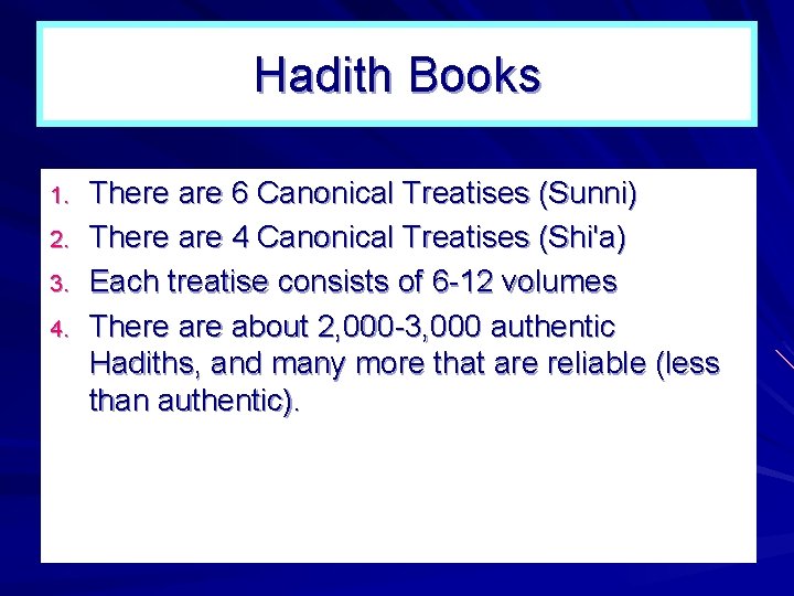 Hadith Books 1. 2. 3. 4. There are 6 Canonical Treatises (Sunni) There are