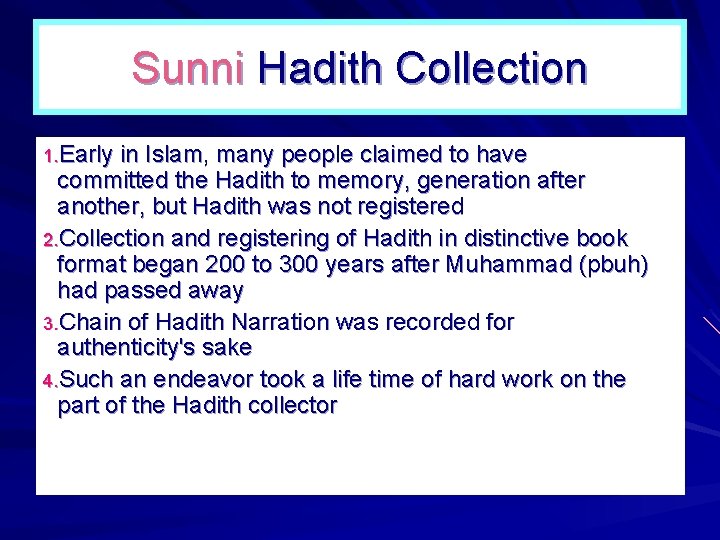 Sunni Hadith Collection 1. Early in Islam, many people claimed to have committed the