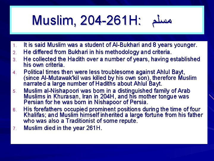 Muslim, 204 -261 H: ﻣﺴﻠﻢ 1. 2. 3. 4. 5. 6. 7. It is