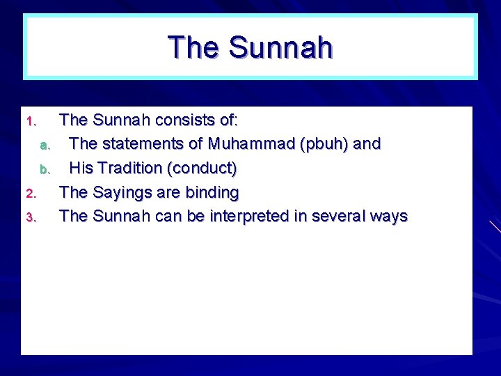 The Sunnah 1. a. b. 2. 3. The Sunnah consists of: The statements of