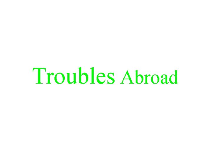 Troubles Abroad 