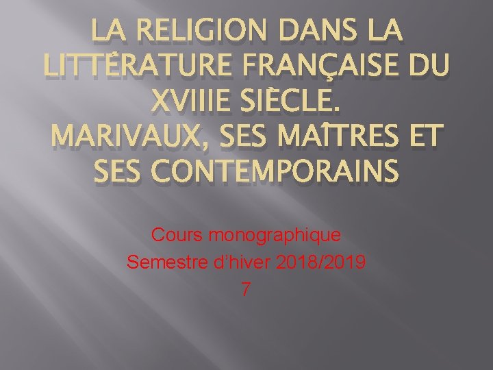 LA RELIGION DANS LA LITTÉRATURE FRANÇAISE DU XVIIIE SIÈCLE. MARIVAUX, SES MAÎTRES ET SES