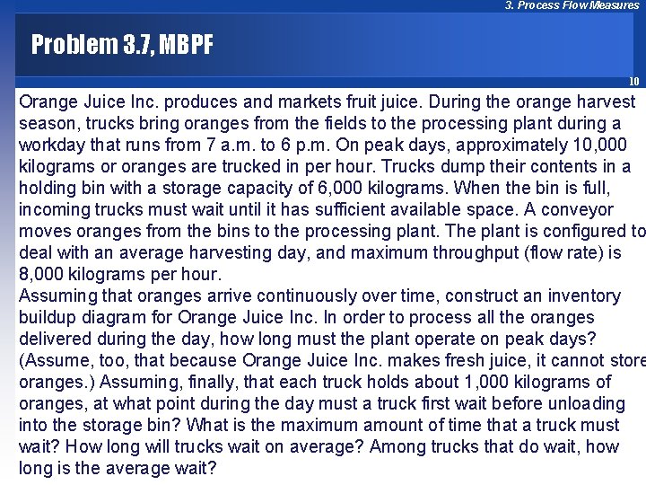 3. Process Flow Measures Problem 3. 7, MBPF 10 Orange Juice Inc. produces and