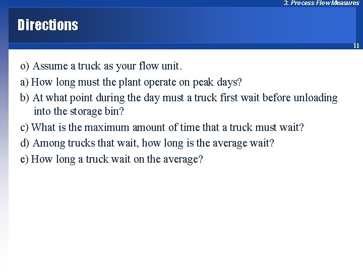 3. Process Flow Measures Directions 11 o) Assume a truck as your flow unit.