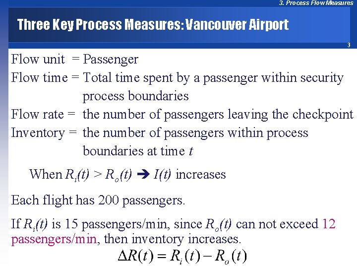 3. Process Flow Measures Three Key Process Measures: Vancouver Airport 3 Flow unit =