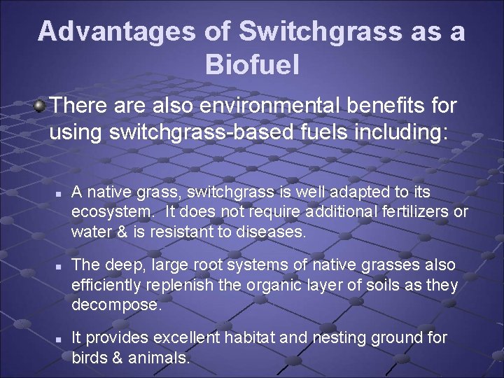 Advantages of Switchgrass as a Biofuel There also environmental benefits for using switchgrass-based fuels Advantages of Switchgrass as a Biofuel There also environmental benefits for using switchgrass-based fuels