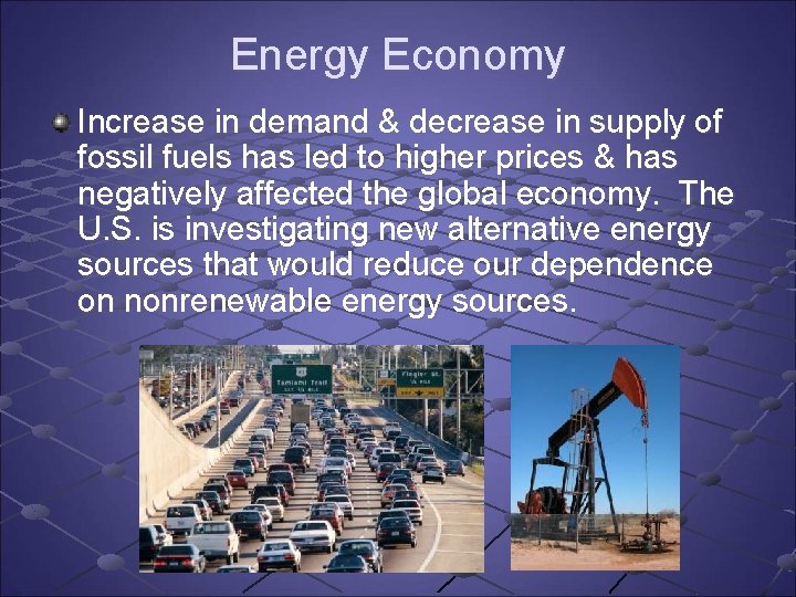 Energy Economy Increase in demand & decrease in supply of fossil fuels has led Energy Economy Increase in demand & decrease in supply of fossil fuels has led