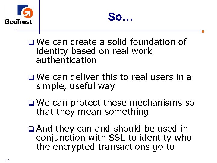 So… q We can create a solid foundation of identity based on real world So… q We can create a solid foundation of identity based on real world