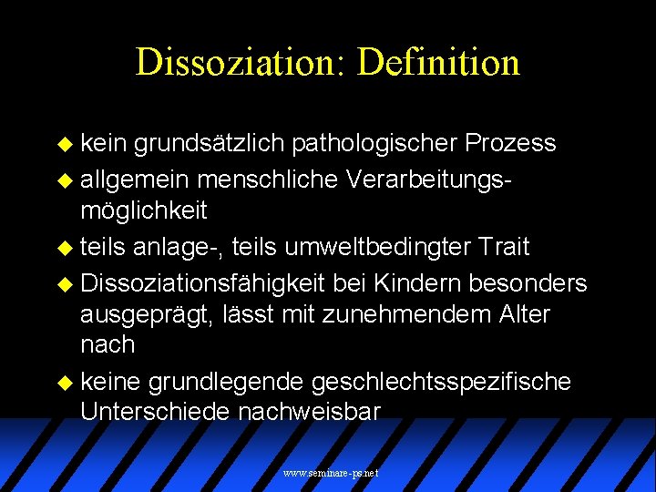 Dissoziation: Definition u kein grundsätzlich pathologischer Prozess u allgemein menschliche Verarbeitungsmöglichkeit u teils anlage-,