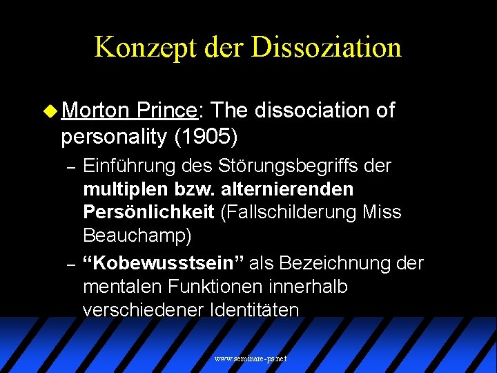 Konzept der Dissoziation u Morton Prince: The dissociation of personality (1905) – – Einführung