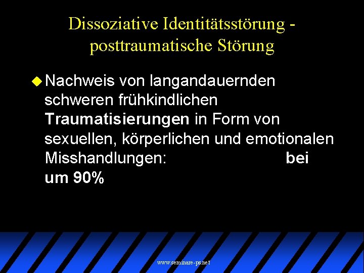 Dissoziative Identitätsstörung posttraumatische Störung u Nachweis von langandauernden schweren frühkindlichen Traumatisierungen in Form von