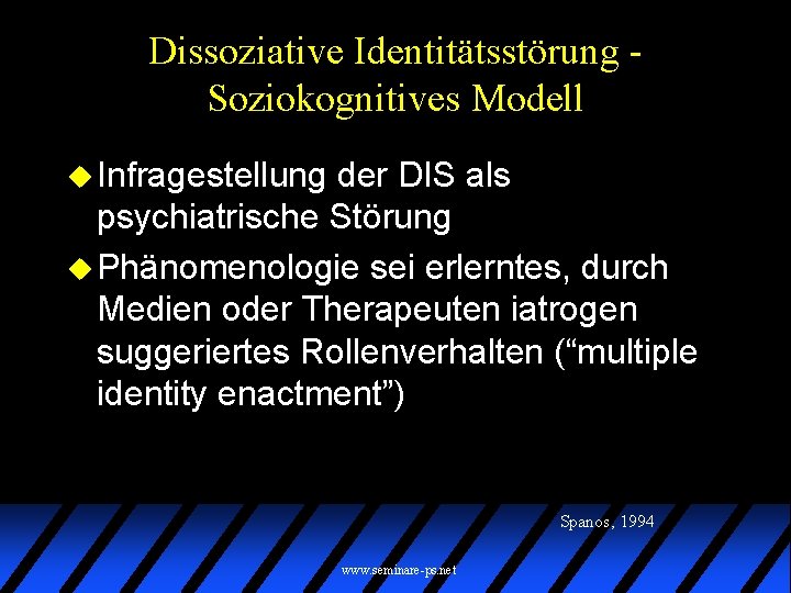 Dissoziative Identitätsstörung Soziokognitives Modell u Infragestellung der DIS als psychiatrische Störung u Phänomenologie sei