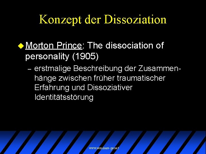 Konzept der Dissoziation u Morton Prince: The dissociation of personality (1905) – erstmalige Beschreibung