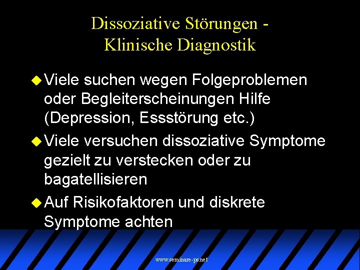 Dissoziative Störungen Klinische Diagnostik u Viele suchen wegen Folgeproblemen oder Begleiterscheinungen Hilfe (Depression, Essstörung