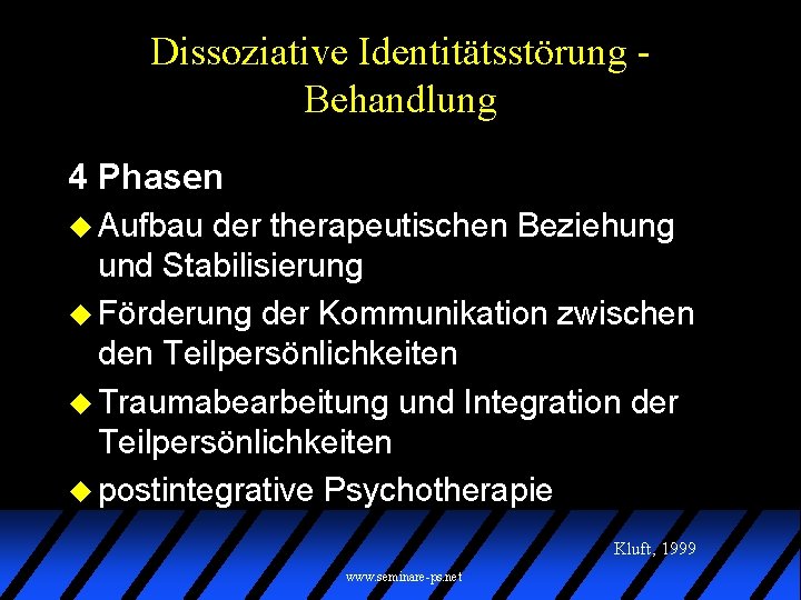 Dissoziative Identitätsstörung Behandlung 4 Phasen u Aufbau der therapeutischen Beziehung und Stabilisierung u Förderung