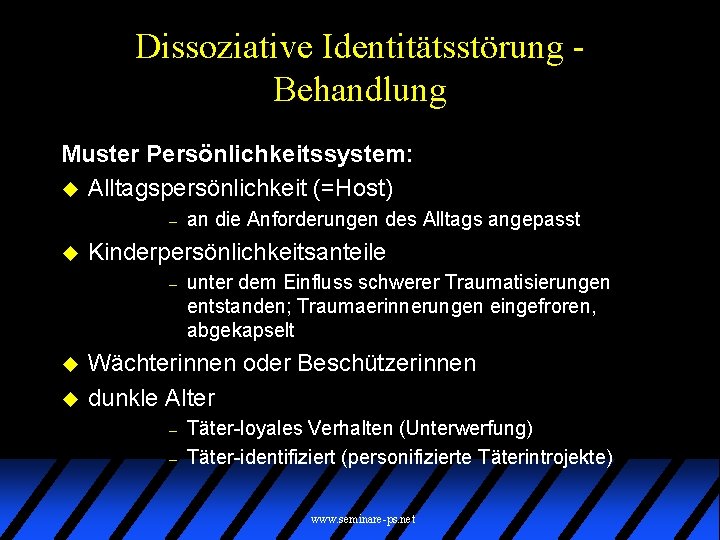 Dissoziative Identitätsstörung Behandlung Muster Persönlichkeitssystem: u Alltagspersönlichkeit (=Host) – u Kinderpersönlichkeitsanteile – u u