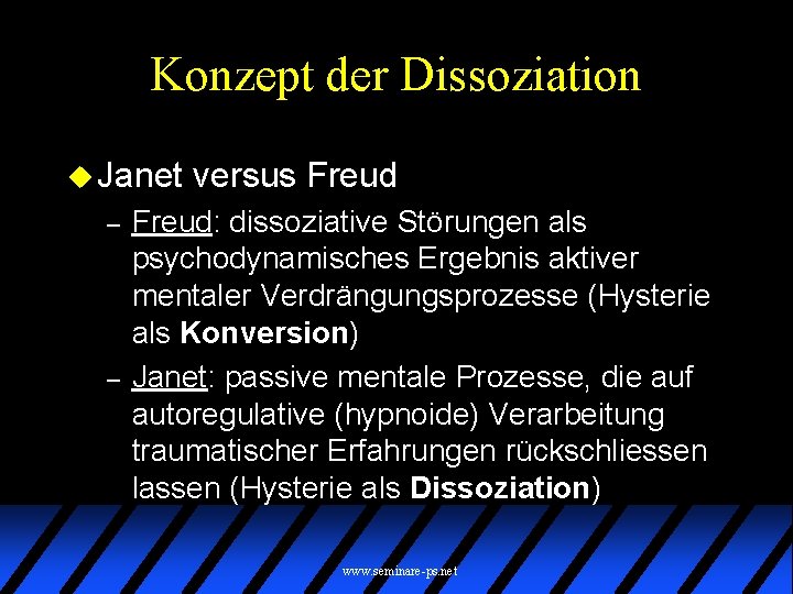 Konzept der Dissoziation u Janet – – versus Freud: dissoziative Störungen als psychodynamisches Ergebnis