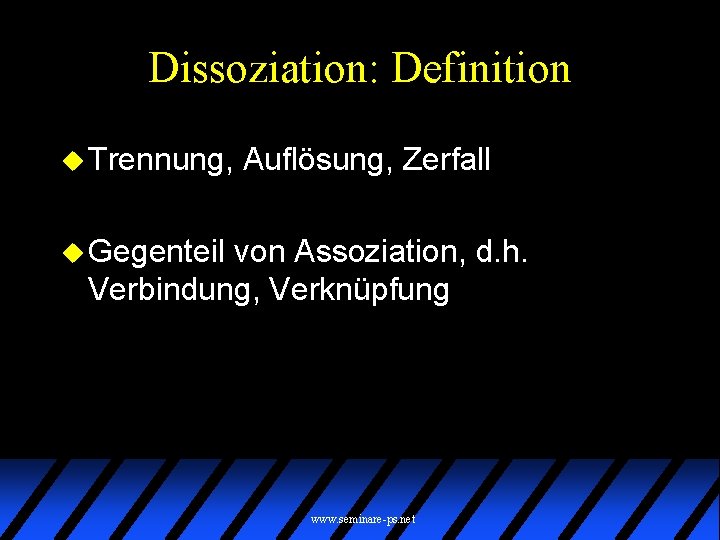 Dissoziation: Definition u Trennung, Auflösung, Zerfall u Gegenteil von Assoziation, d. h. Verbindung, Verknüpfung