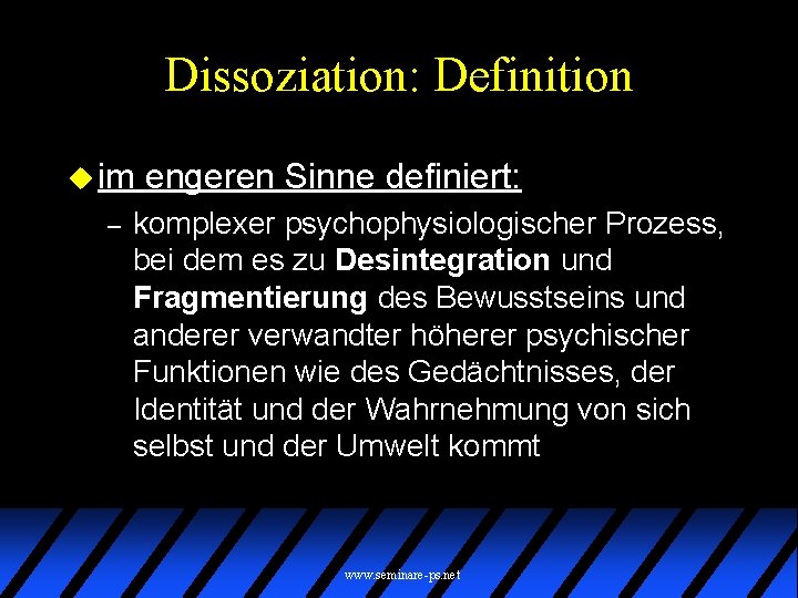 Dissoziation: Definition u im – engeren Sinne definiert: komplexer psychophysiologischer Prozess, bei dem es