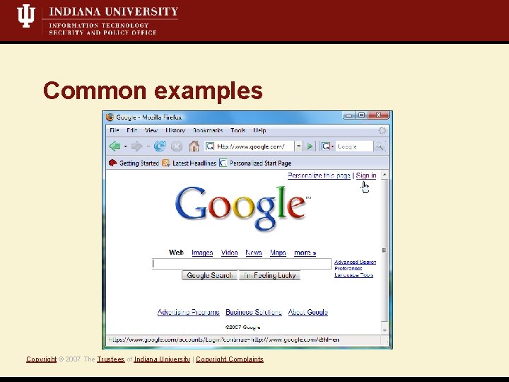 Common examples Copyright © 2007 The Trustees of Indiana University | Copyright Complaints 