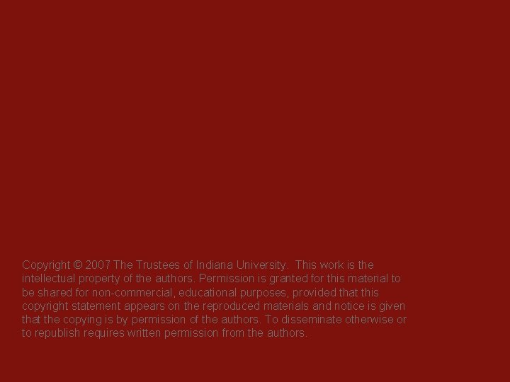 Copyright © 2007 The Trustees of Indiana University. This work is the intellectual property