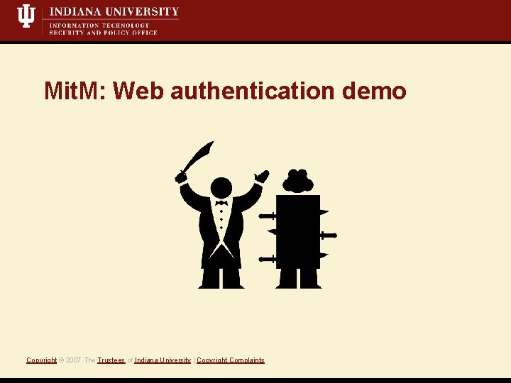 Mit. M: Web authentication demo Copyright © 2007 The Trustees of Indiana University |