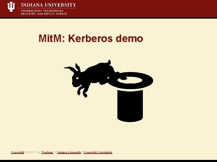 Mit. M: Kerberos demo Copyright © 2007 The Trustees of Indiana University | Copyright