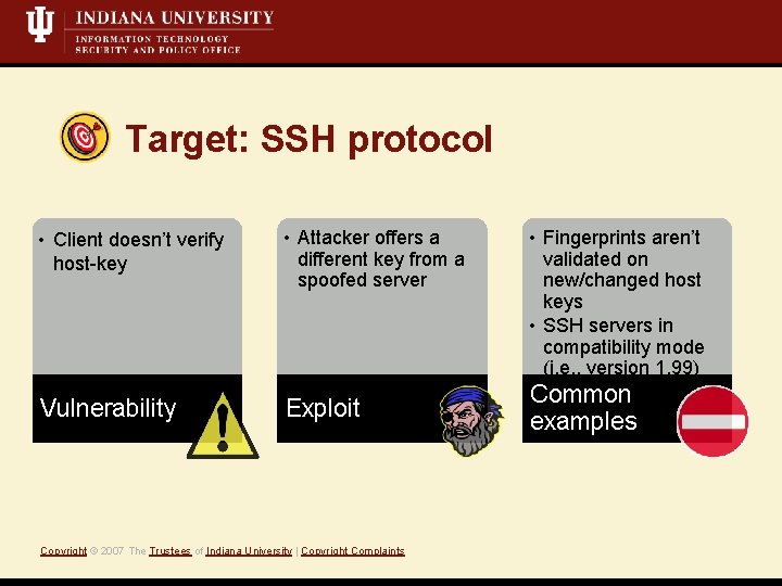 Target: SSH protocol • Client doesn’t verify host-key • Attacker offers a different key