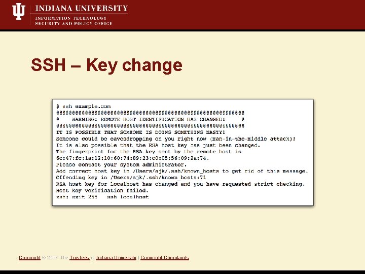 SSH – Key change Copyright © 2007 The Trustees of Indiana University | Copyright