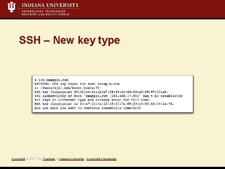 SSH – New key type Copyright © 2007 The Trustees of Indiana University |