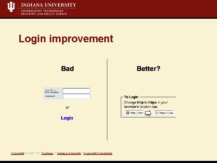 Login improvement Copyright © 2007 The Trustees of Indiana University | Copyright Complaints 