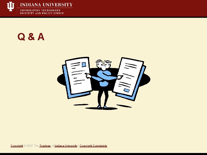 Q&A Copyright © 2007 The Trustees of Indiana University | Copyright Complaints 