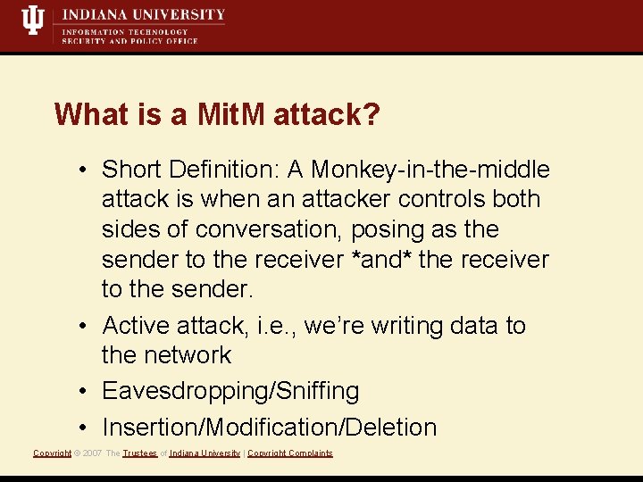 What is a Mit. M attack? • Short Definition: A Monkey-in-the-middle attack is when