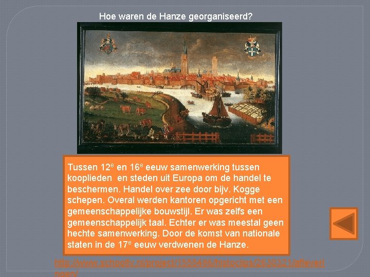 Hoe waren de Hanze georganiseerd? Tussen 12 e en 16 e eeuw samenwerking tussen