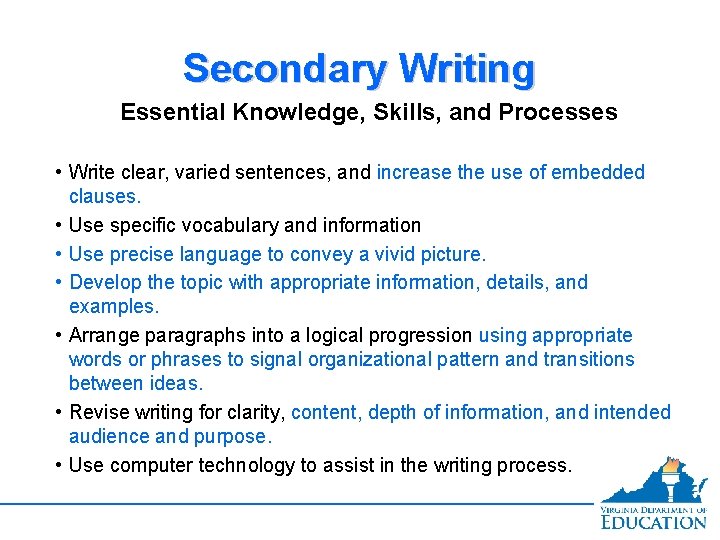 Secondary Writing Essential Knowledge, Skills, and Processes • Write clear, varied sentences, and increase