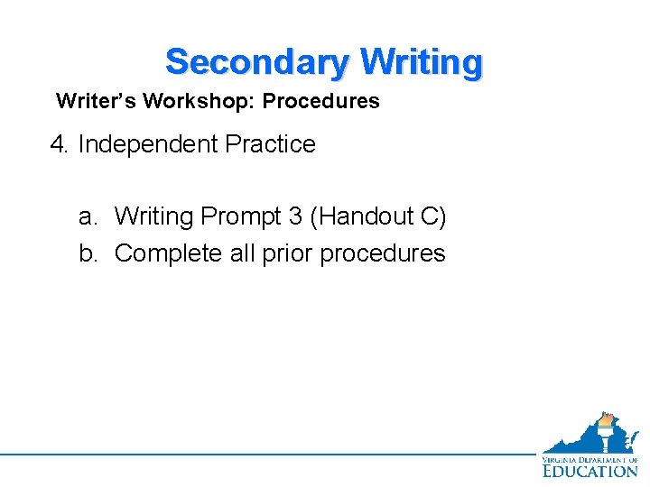 Secondary Writing Writer’s Workshop: Procedures 4. Independent Practice a. Writing Prompt 3 (Handout C)