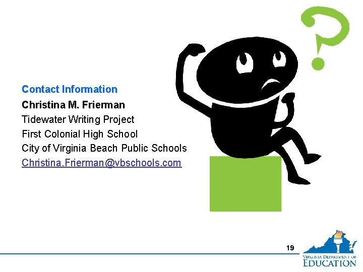 Contact Information Christina M. Frierman Tidewater Writing Project First Colonial High School City of