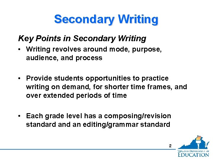 Secondary Writing Key Points in Secondary Writing • Writing revolves around mode, purpose, audience,